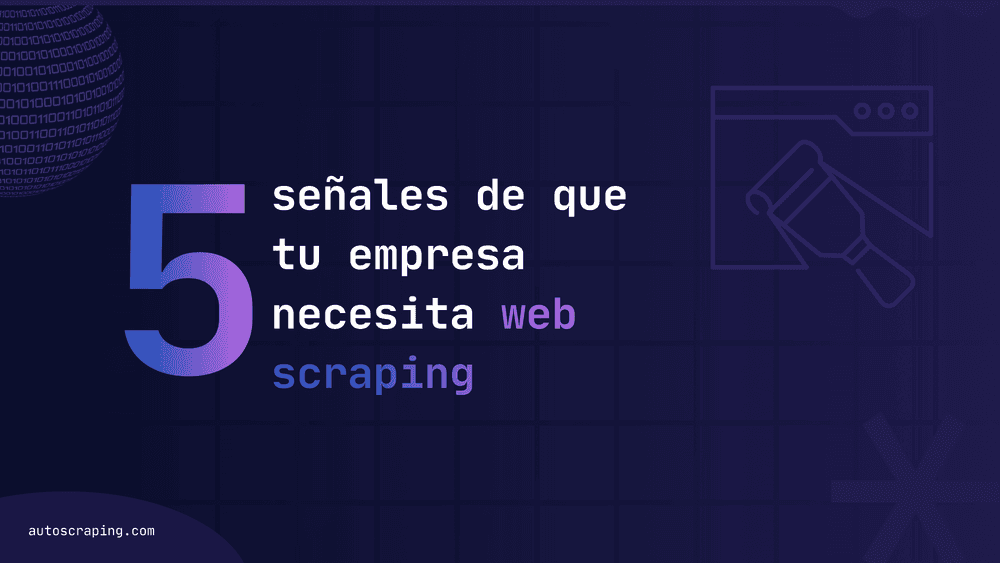 5 señales de que tu empresa necesita web scraping para crecer