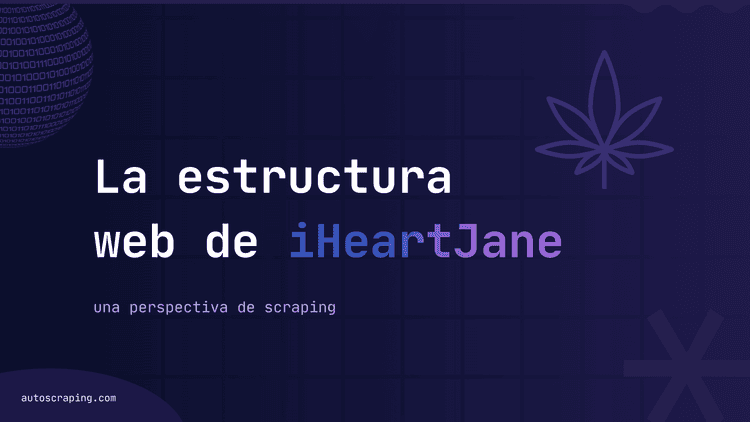 La estructura web de iHeartJane: una perspectiva de scraping