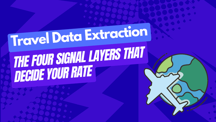 Travel Data Extraction: The Four Signal Layers That Decide Your Rate