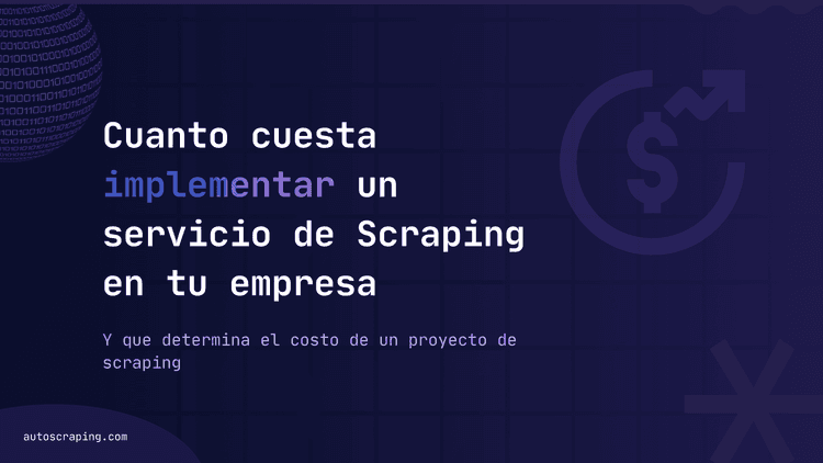 ¿Cuánto cuesta implementar un servicio de scraping en tu empresa?